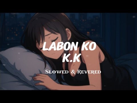 Labon Ko – Slowed & Reverb | Dreamy Lofi Vibes | Chill Night