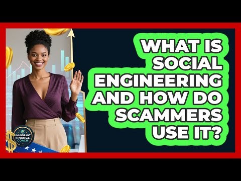 What Is Social Engineering And How Do Scammers Use It? - Immigrant Finance Coach