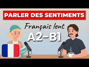 Dire ce que tu ressens en français — simplement et naturellement