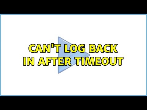 Can't Log back in after timeout