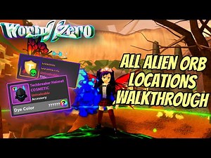ALL ALIEN ORB LOCATIONS FULL WALKTHROUGH | World // Zero