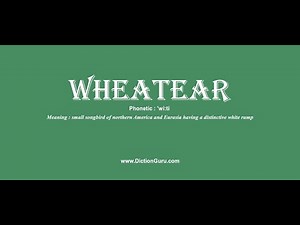 wheatear: How to pronounce wheatear with Phonetic and Examples