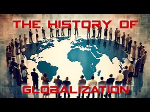 The History of Globalization: From Ancient Trade to the Digital Age