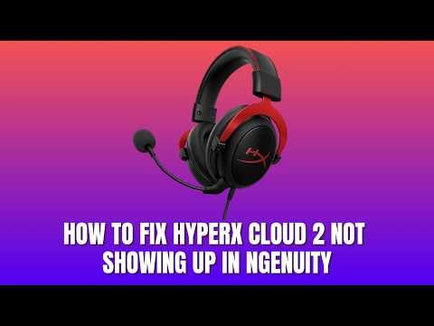 How To Fix HyperX Cloud 2 Not Showing Up In NGENUITY – Software Detection & Driver Fix 2026