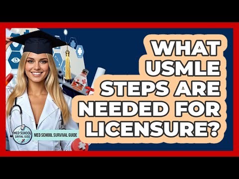 What USMLE Steps Are Needed For Licensure?