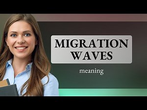 Understanding Migration Waves: A Guide