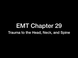 EMT Chapter 29 Trauma to the Head, Neck, and Spine