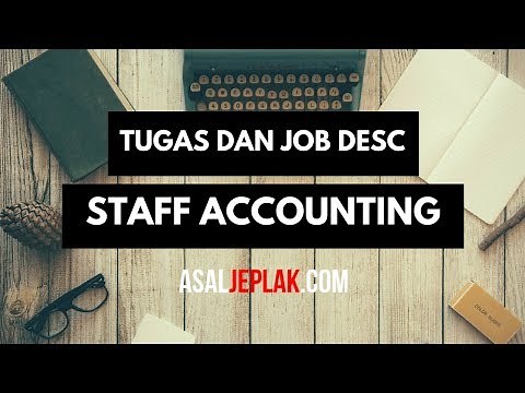 Tugas dan JOB DESCRIPTION STAFF ACCOUNTING / Staf Akunting / Accounting Staff