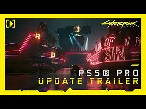 Cyberpunk 2077 — PS5® Pro Update Trailer