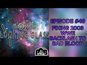 Fixing 2003 WWE Part 2: Backlash to Bad Blood | Through the Looking Glass #48 | PTB Wrestling