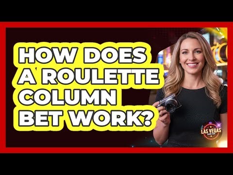How Does A Roulette Column Bet Work?