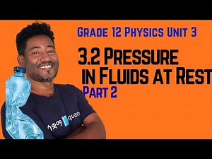 Grade 12 Physics Unit 3: 3.2 Pressure in Fluids at Rest part 2 & Exercise 3.5 & 3.6 | Saquama