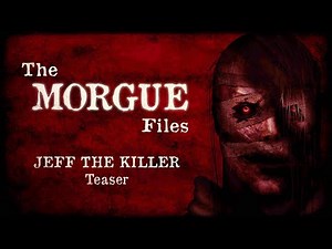 The Morgue Files Case #2 Jeff the Killer (Teaser)