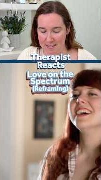 Therapist Reacts to Emma from Love on the Spectrum (Reframing)