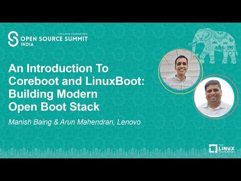 An Introduction To Coreboot and LinuxBoot: Building Modern Open Boo... Manish Baing & Arun Mahendran