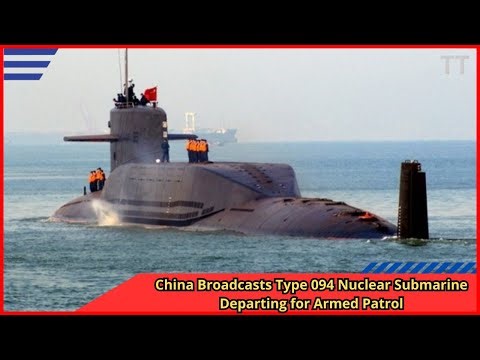 China Broadcasts Type 094 Nuclear Submarine Departing for Armed Patrol