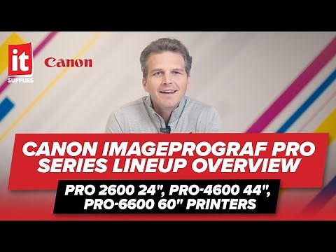 Canon imagePROGRAF PRO Series Lineup Overview - PRO 2600 24", PRO-4600 44", PRO-6600 60" Printers