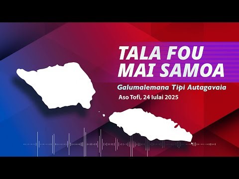 Radio Samoa - News from Samoa (24 JUL 2025)