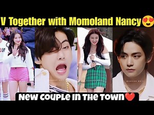 BTS V Together with Momoland Nancy 😍 Taehyung Dating Nancy 💜 BTS V Couple with Momoland Nancy #bts