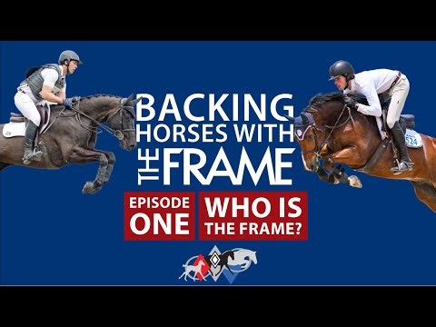 Backing Horses With The Frame | Who Is The Frame?