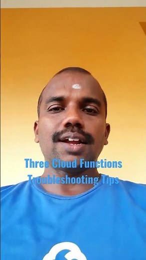 Three Cloud Functions Troubleshooting Tips
