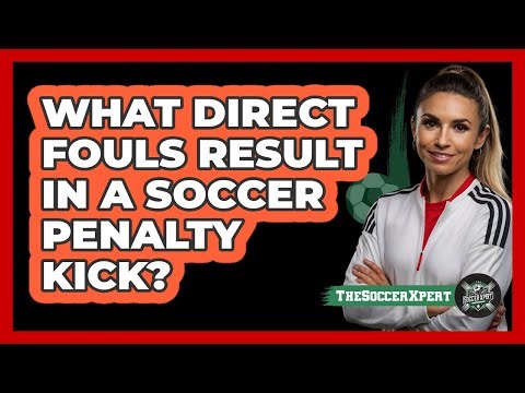 What Direct Fouls Result In A Soccer Penalty Kick?