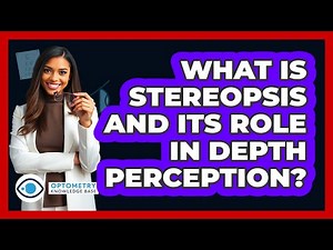 What Is Stereopsis And Its Role In Depth Perception?