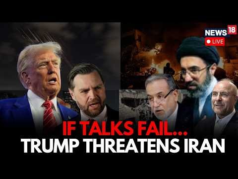LIVE: Donald Trump Threatens Massive Action Against Iran Ahead Of Peace Talks In Pakistan | N18G