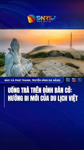 UỐNG TRÀ TRÊN ĐỈNH BÀN CỜ HƯỚNG ĐI MỚI CỦA DU LỊCH VIỆT