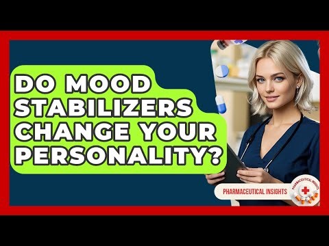 Do Mood Stabilizers Change Your Personality? - Pharmaceutical Insights