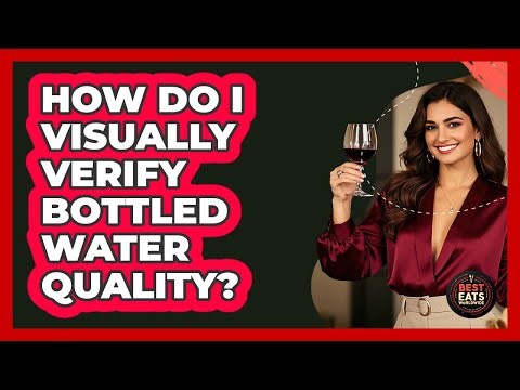How Do I Visually Verify Bottled Water Quality?