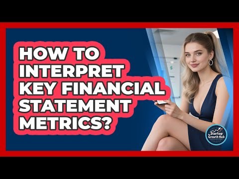 How to Interpret Key Financial Statement Metrics?