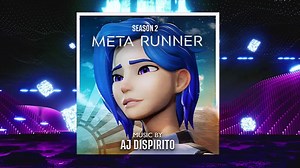 【GLITCH】《Meta Runner》第二季动画原声带 - AJ Dispirito