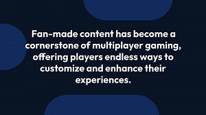 Best Multiplayer Games with Fan-Made Content