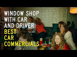 Best Car Commercials: Window Shop with Car and Driver | EP063