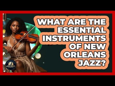 What Are The Essential Instruments Of New Orleans Jazz? - Jazz Music Legends