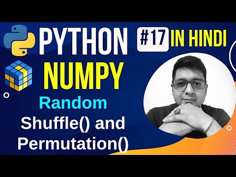 NumPy Random Permutation & Shuffling || shuffle() and permutation() || Python Numpy Tutorial #17