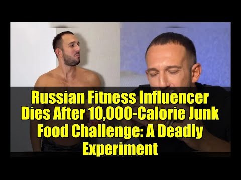 Russian Fitness Influencer Dies After 10,000-Calorie Junk Food Challenge: A Deadly Experiment