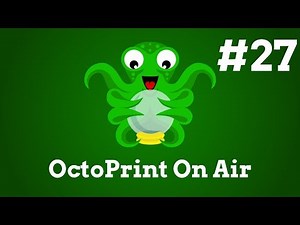 OctoPrint On Air #27