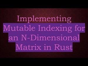 Implementing Mutable Indexing for an N-Dimensional Matrix in Rust