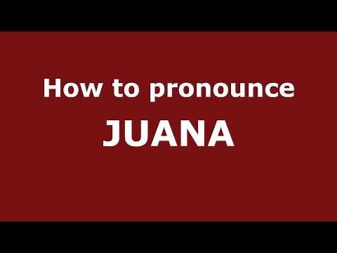 How to Pronounce JUANA in Spanish - PronounceNames.com