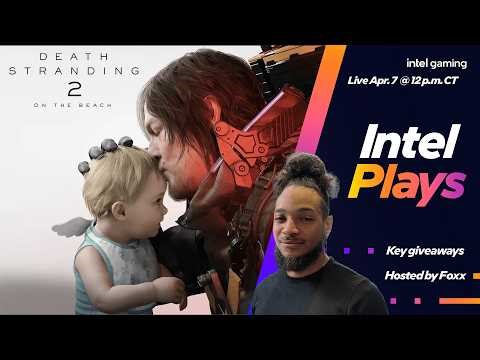 Key Giveaways! | Intel Plays Death Stranding 2