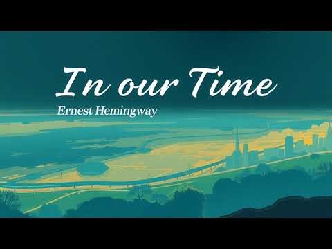 In our time by Ernest Hemingway