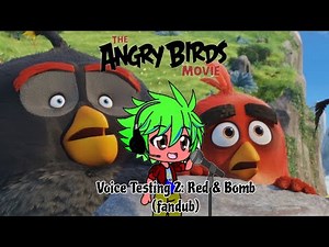 Angry Birds Movie Voice Testing 2: Red & Bomb (FanDub) {Read Description}