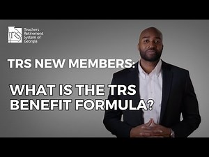 TRS New Members: Defined Benefit Plan & the TRS Benefit Formula