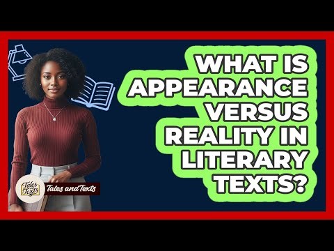 What Is Appearance Versus Reality In Literary Texts?