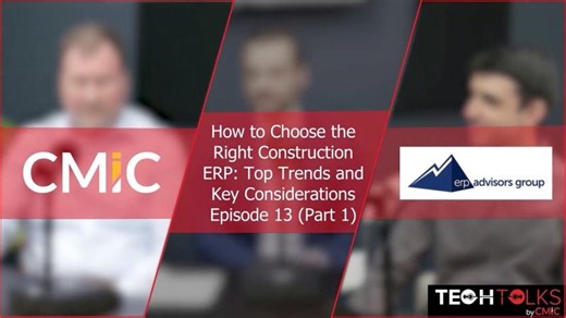Tech Talks Episode 13 (Part 1) | How to Choose the Right Construction ERP | ERP Advisors Group