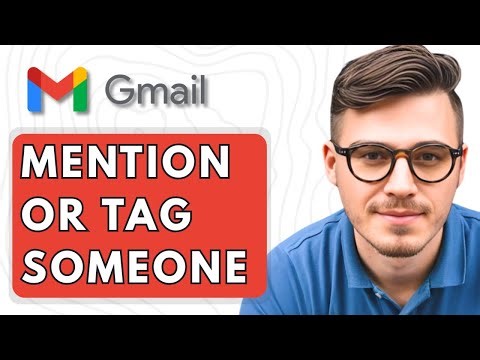 How To Mention or Tag Someone in Your Gmail Messages [2025 Guide]
