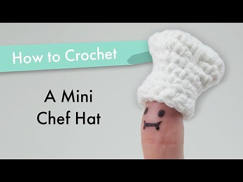How to Crochet a Mini Chef Hat