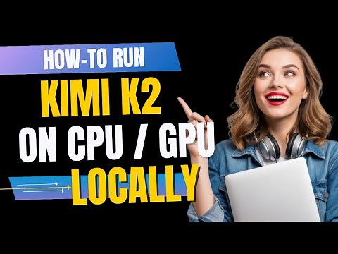 How-To Run Kimi-K2 on CPU Locally: Step-by-Step Tutorial
